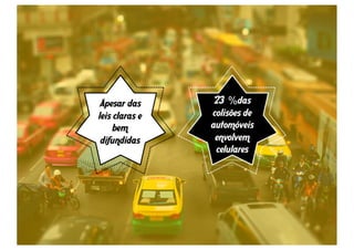 Inclusive 
enquanto 
dirigem! 
 