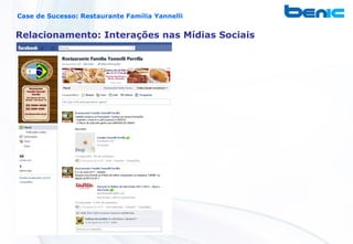 Case de Sucesso: Restaurante Família Yannelli


Relacionamento: Interações nas Mídias Sociais
 