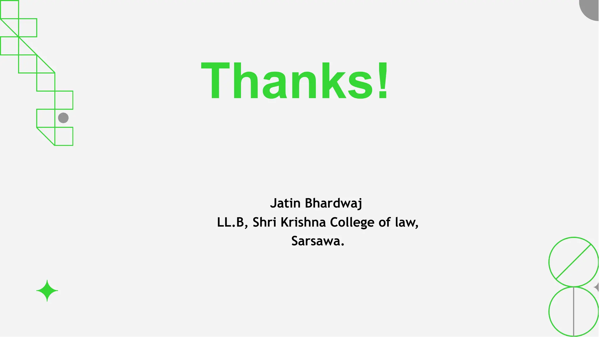 Thanks!
Jatin Bhardwaj
LL.B, Shri Krishna College of law,
Sarsawa.
 