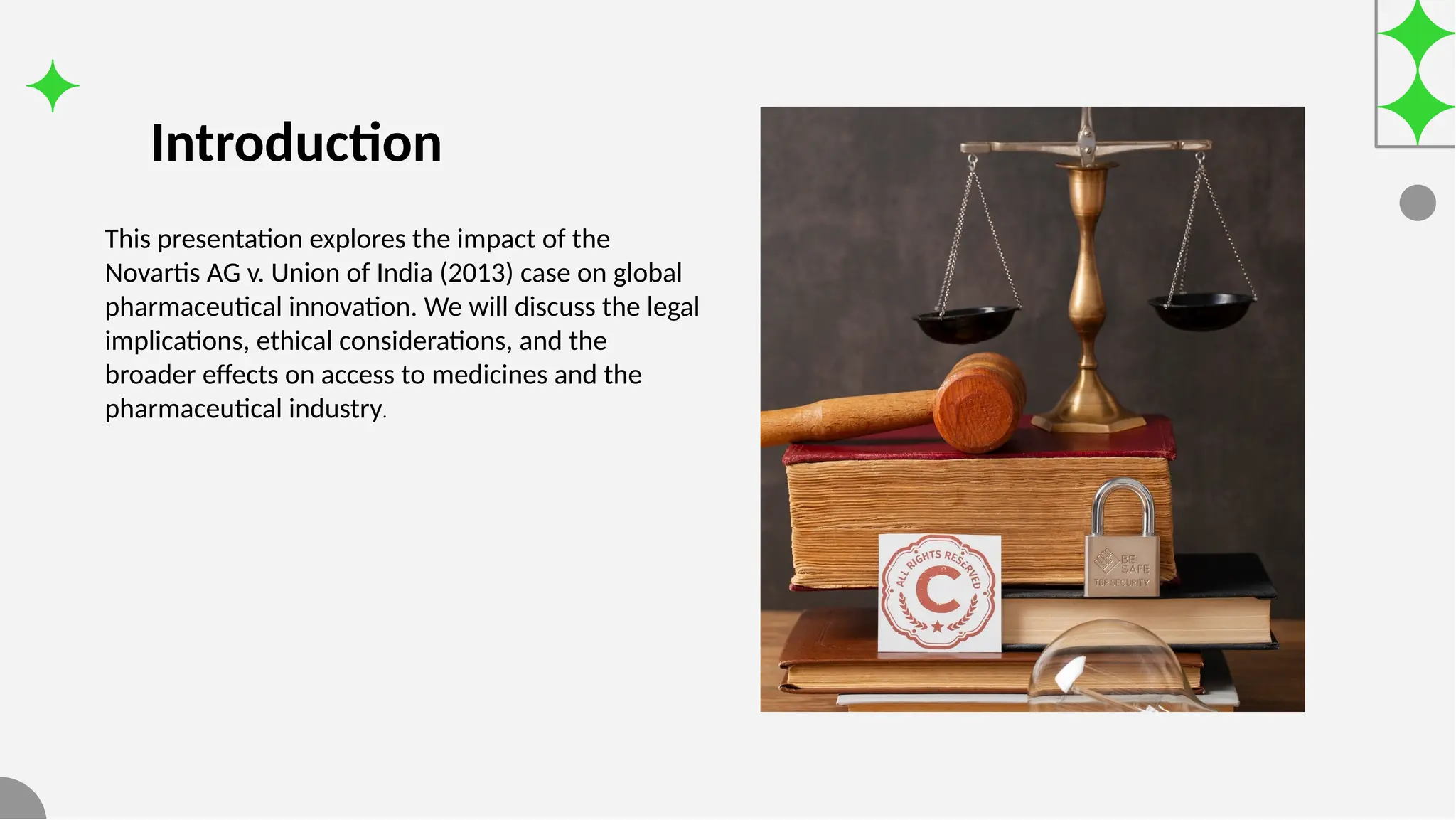 Introduction
This presentation explores the impact of the
Novartis AG v. Union of India (2013) case on global
pharmaceutical innovation. We will discuss the legal
implications, ethical considerations, and the
broader effects on access to medicines and the
pharmaceutical industry.
 