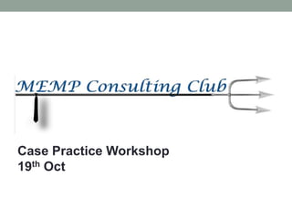 Case Practice Workshop
19th Oct
 