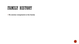 § No similar complaints in the family
 
