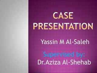 Yassin M Al-Saleh
Supervised by:
Dr.Aziza Al-Shehab

 