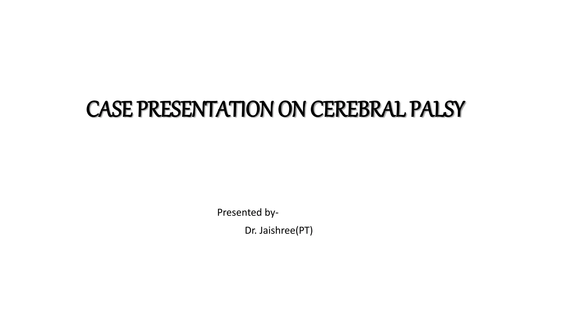 Cerebral Palsy Case Presentation Pptx