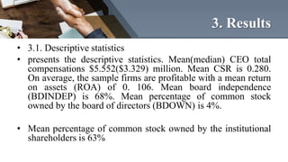 3. Results
• 3.1. Descriptive statistics
• presents the descriptive statistics. Mean(median) CEO total
compensations $5.55...