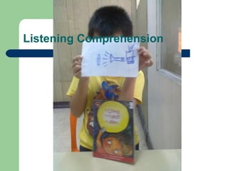 Listening Comprehension
 