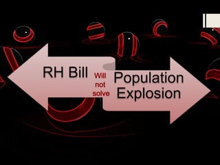 RH Bill Population
Explosion
 