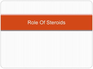 Role Of Steroids
 
