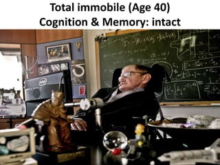 Total immobile (Age 40)
Cognition & Memory: intact
 