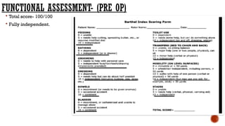 FUNCTIONAL ASSESSMENT- (PRE OP)
 Total score- 100/100
 Fully independent.
 