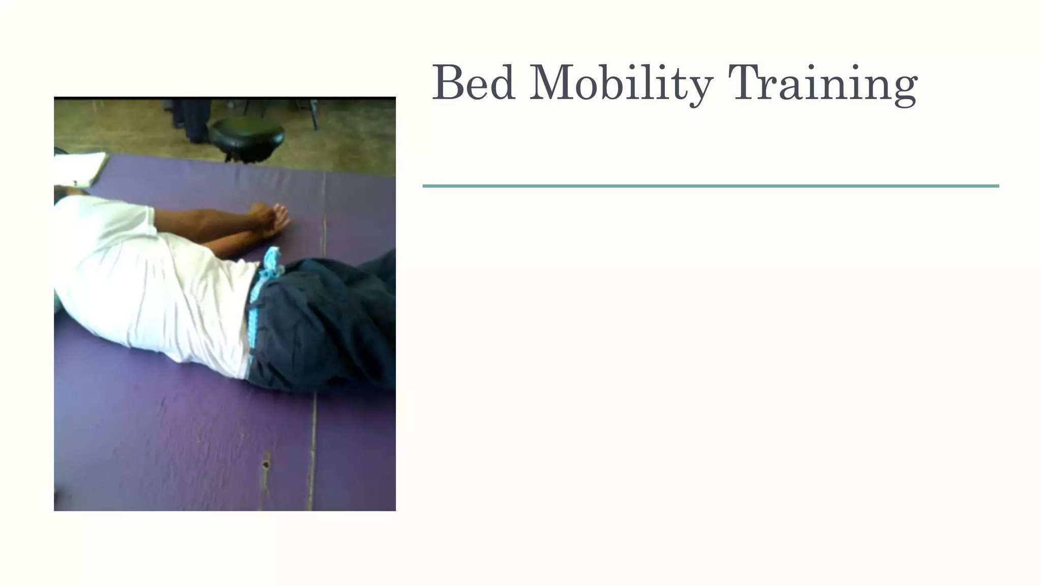 Bed Mobility Training
 