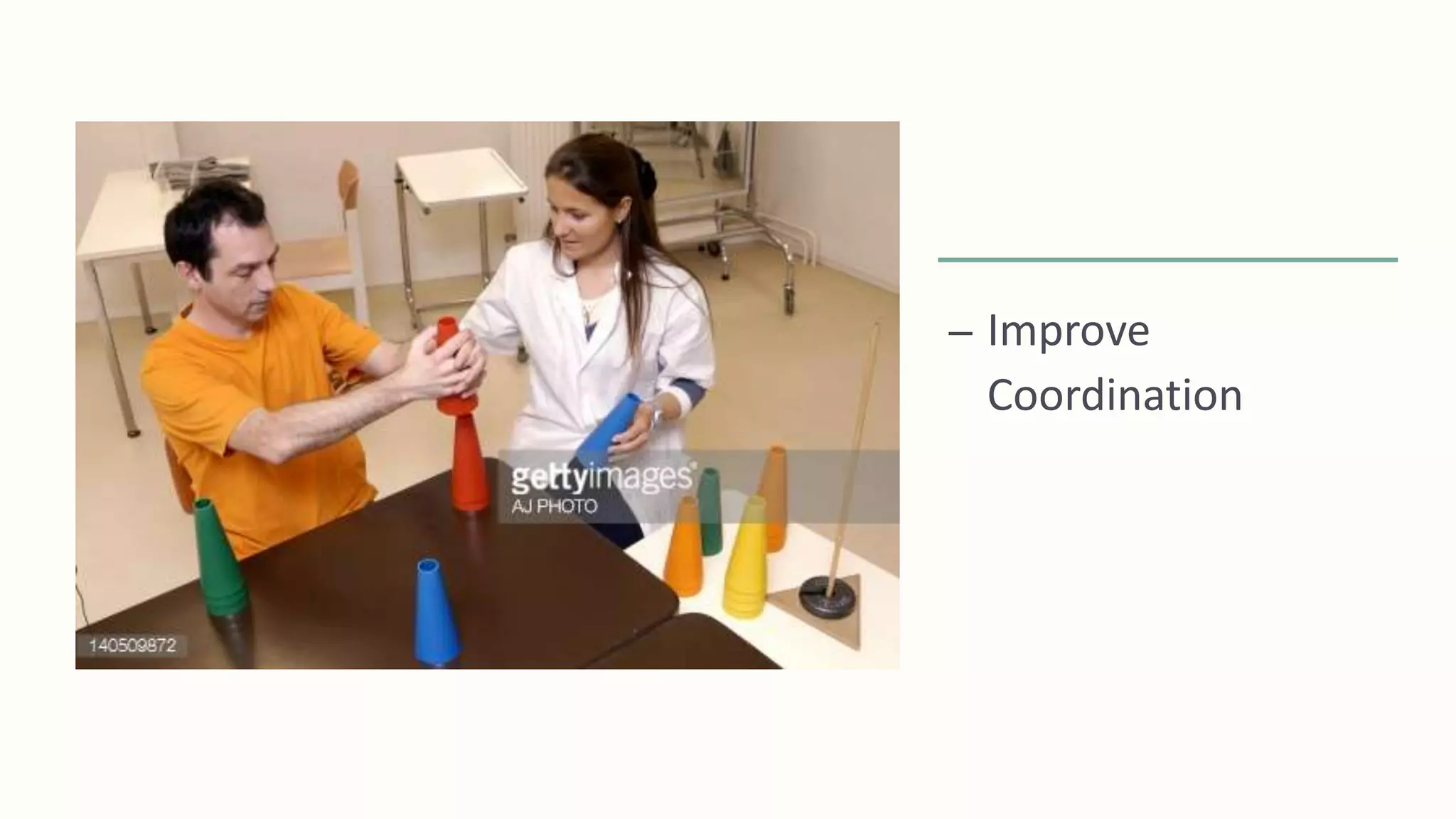 – Improve
Coordination
 