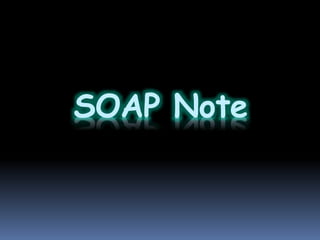 SOAP Note
 