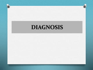DIAGNOSIS
 