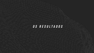 O S R E S U L T A D O S
 
