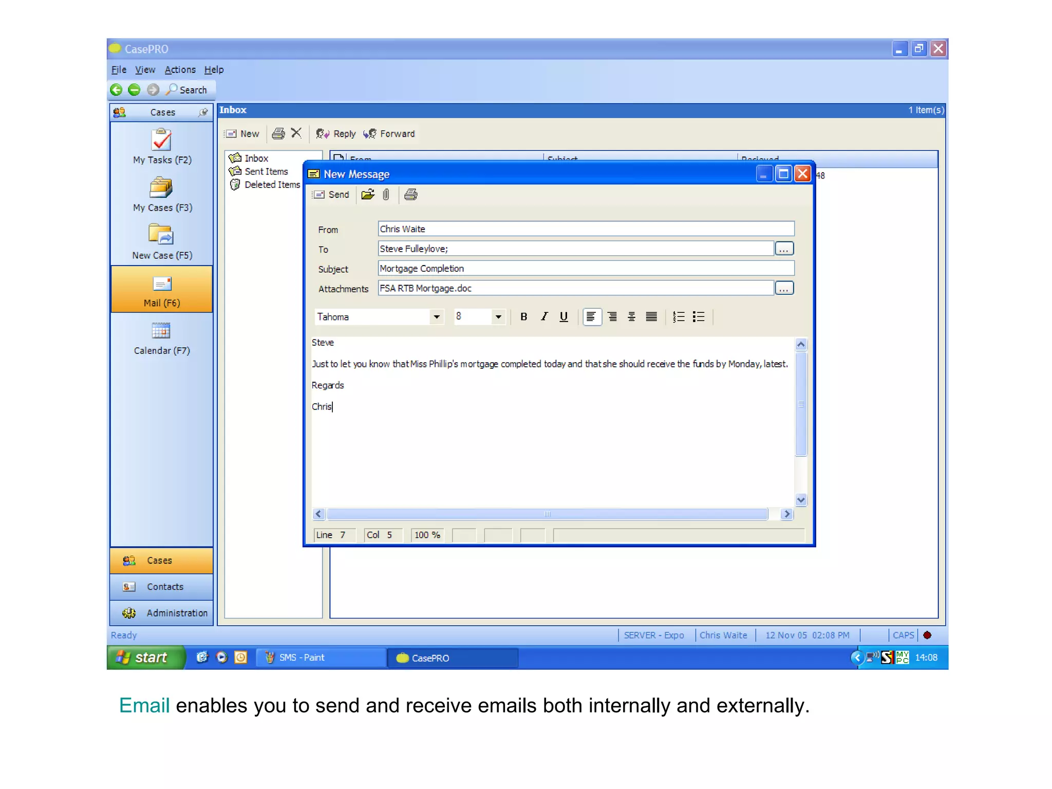 Email   enables you to send and receive emails both internally and externally. 