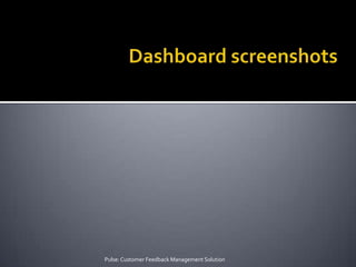 Dashboard screenshotsPulse: Customer Feedback Management Solution