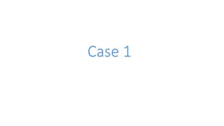 Case 1
 