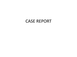 CASE REPORT
 