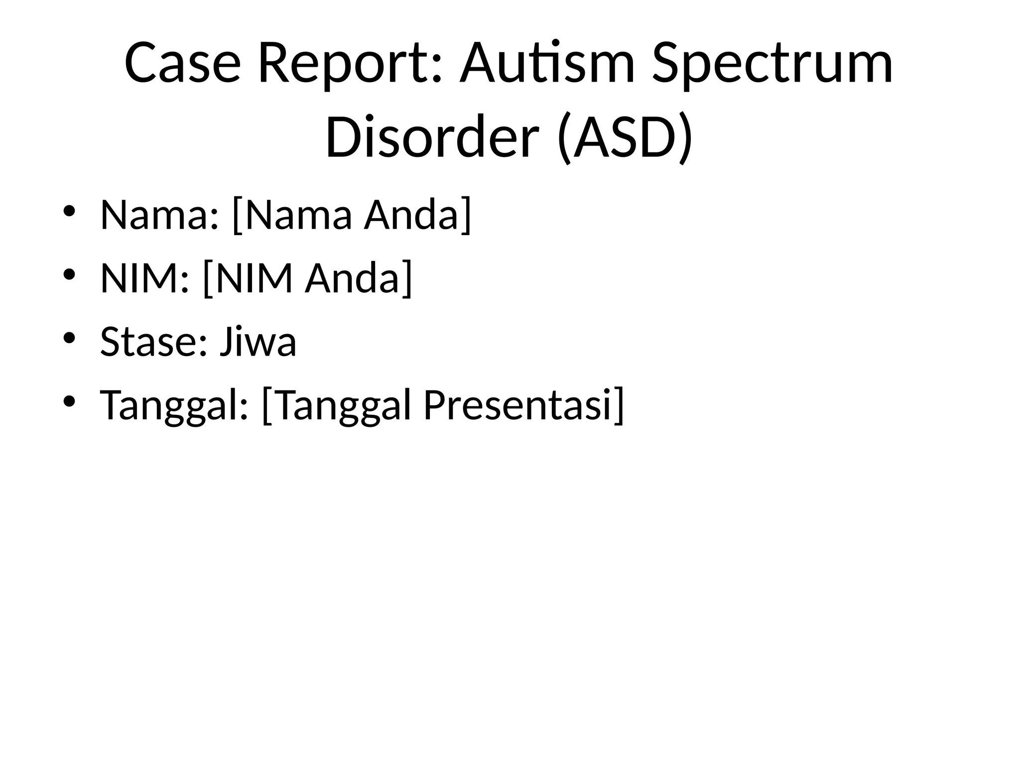 Case_Report_ASD_Presentasi jiwa meyro.pptx