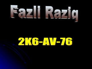 Fazli Raziq 2K6-AV-76 