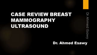 Case review breast mammography ultrasound
