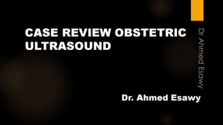 Case review obstetric ultrasound