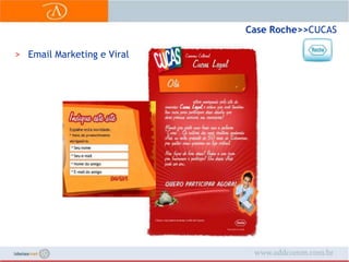 Case Roche>> CUCASEmail Marketing e Viral