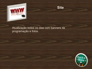 SiteAtualização todos os dias com banners da programação e fotos.  