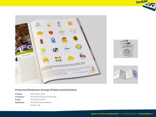 Production/Realisation Anzeige (Publikumszeitschriften)
Kreation:      Heye & Partner GmbH
Produktion:    Jörg Friedrich für Heye & Partner GmbH
Kunde:         Mc Donalds Kinderhilfe
Realisation:   Print und Vorstufenmanagement
               Anzeigen, Flyer




                                                          agentur für kreative medienproduktion © 2003-2010 Jörg Friedrich www.booklet83.com
 