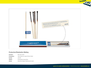 Production/Realisation Mailing
Kreation:     Red Urban GmbH
Produktion:   Jörg Friedrich für Heye & Partner GmbH
Kunde:        cash.life
Objekt:       Kundengewinnungsmailing
Druck:        Oestreicher+Wagner Medientechnik GmbH




                                                       agentur für kreative medienproduktion © 2003-2010 Jörg Friedrich www.booklet83.com
 