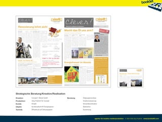 Strategische Beratung/Kreation/Realisation
Kreation:     Concept F. Nützel GmbH            Beratung:   Zielgruppenanalyse
Produktion:   Jörg Friedrich für Concept                    Kreationssteuerung
Kunde:        Viniylit                                      Versandkoordination
Objekt:       Kundenzeitschrift Energiesparen               Realisation
Technik:      Offsetdruck auf Zeitungspapier                Auswertung




                                                                           agentur für kreative medienproduktion © 2003-2010 Jörg Friedrich www.booklet83.com
 