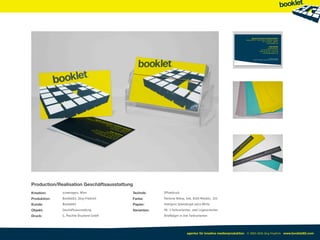Production/Realisation Geschäftsausstattung
Kreation:     screenagers, Wien           Technik:     Offsetdruck
Produktion:   Booklet83, Jörg Friedrich   Farbe:       Pantone Yellow, 546, 8100 Metallic, 325
Kunde:        Booklet83                   Papier:      Fedrigoni Splendorgel extra White
Objekt:       Geschäftsausstattung        Varianten:   VK: 3 Farbvarianten, zwei Logovarianten
Druck:        G. Peschke Druckerei GmbH                Briefbögen in drei Farbvarianten




                                                                       agentur für kreative medienproduktion © 2003-2010 Jörg Friedrich www.booklet83.com
 