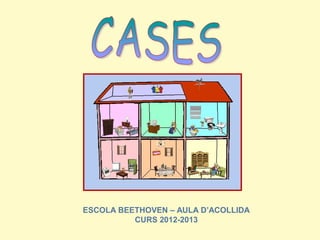 ESCOLA BEETHOVEN – AULA D’ACOLLIDA
          CURS 2012-2013
 