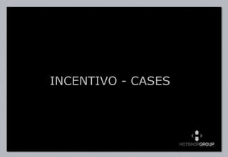 INCENTIVO - CASES 