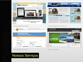 Nossos Serviço

                 appgames.com.br     appradio.com.br




                 appxpress.com.br   vlivro.com.br


                 Aplicativos
 