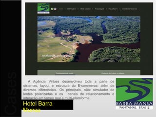 WebSites



           Esse site foi um dos mais inspiradores que desenvolvemos aqui na
           Agência, tomamos todo o cuidado com usabilidade, interface, audio e vídeo.


                                         Acesse:
           Hotel Barra
                                         www.hotelbarramansa.com.br
           Mansa
 