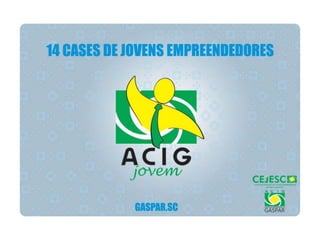 Cases de jovens empreendedores de gaspar