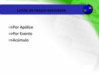 Limite de Responsabilidade Por Apólice Por Evento Acúmulo 