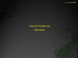 Cases & Tendências Educação 