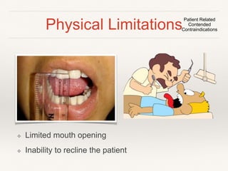 Local Anesthesia 
Phobia from 
local 
anesthesia 
Patient Related 
Contended 
Contraindications 
Allergies & difficulty in 
obtaining anesthesia 
 