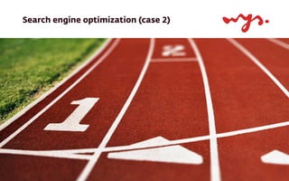 Search engine optimization (case 2)
 