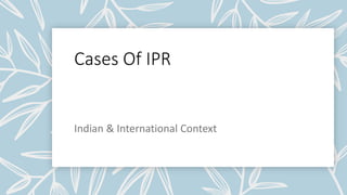 Cases Of IPR
 