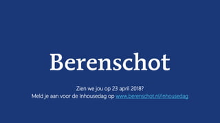 Zien we jou op 23 april 2018?
Meld je aan voor de Inhousedag op www.berenschot.nl/inhousedag
 