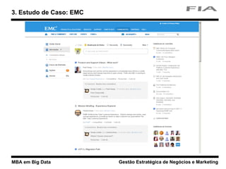 MBA em Big Data Gestão Estratégica de Negócios e Marketing
3. Estudo de Caso: EMC
 