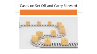 Cases on Set Off and Carry Forward
 