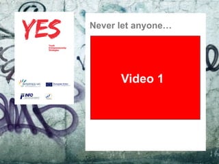 Never let anyone…




                                                   Video 1
           Haga clic para modificar el estilo de subtítulo del patrón




27/05/10
 