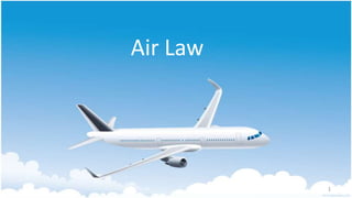 Air Law




          1
 