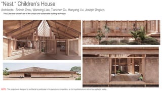 Architects: Shimin Zhou, Wanning Liao, Tianchen Xu, Hanyang Liu, Joseph Ongaco.
NOTE : This project was designed by architects to participate in the kaira looro competition, so it is hypothetical and will not be applied in reality.
“Nest.“ Children’s House
This Case was chosen due to the unique and sustainable building technique.
 