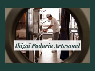 Ikigai Padaria Artesanal
 